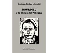 Bourdieu Une sociologie réflexive - Dominique Thiébaut Lemaire - L'harmattan - broché - Essai