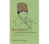Bourdieus Secret Admirer in the Caucasus by Georgi M. Derluguian Hardcover Book Georgi Derluguian (Auteur)