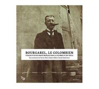 Bourgarel, Le Colombien - Voyages D'un Diplomate Français Dans La Colombie Du Xixe Siècle