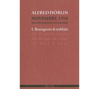 Bourgeois et soldats Novembre 1918. Une révolution allemande (tome I) - Alfred Döblin - Agone - broché - Roman