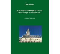 BOURGEOISES ET BOURGEOIS D ARRAS RECREAN: TOME 3EME