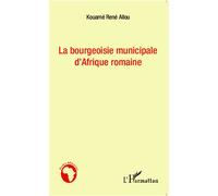 La Bourgeoisie Municipale D'afrique Romaine