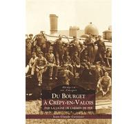 Bourget à Crépy-en-Valois (Du) - J.C. Corvisier - Nouvelles Editions Sutton - broché - Beau livre