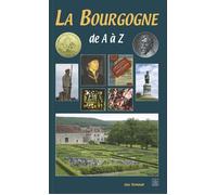 Bourgogne de A à Z (La) - Guy Renaud - Nouvelles Editions Sutton - broché - Monographie
