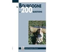 Bourgogne en 200 questions (La) Jean-François Bazin (Auteur)