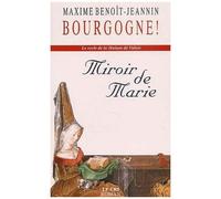 Bourgogne ! - La Maison De Valois - Miroir De Marie