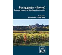 Bourgogne(s) viticole(s): ENJEUX ET PERSPECTIVES HISTORIQUES D'UN TERRITOIRE