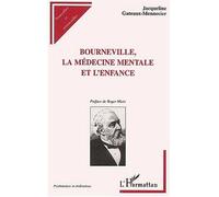 Bourneville La médecine mentale et l'enfance - Jacqueline Gateaux-Mennecier - L'harmattan - broché - Etude