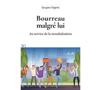 Bourreau malgré lui Au service de la mondialisation - Jacques Segoni - Complicites Eds - broché - Roman