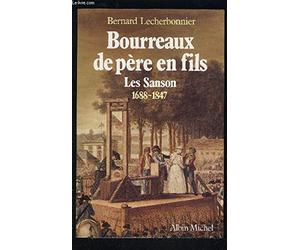 Bourreaux de père en fils: Les Sanson 1688-1847