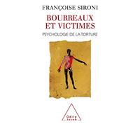 Bourreaux et victimes : Psychologie de la torture