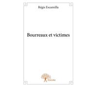 Bourreaux et victimes - Régis Escamilla - Edilivre-Aparis - broché - Roman