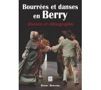 Bourrées et Danses en Berry - Histoire et ethnographie - Daniel Bernard - Nouvelles Editions Sutton - broché - Livre