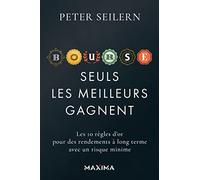 Bourse : seuls les meilleurs gagnent: Les 10 règles d'or pour des rendements à long terme avec un risque minime