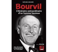 BOURVIL : L'itinéraire extraordinaire d'un homme heureux: L'itinéraire extraordinaire d'un homme heureux