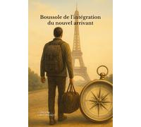 Boussole de l'intégration du nouvel arrivant: بوصلة الاندماج للمهاجر الجديد