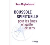 Boussole spirituelle - Pour les âmes en quête de sens Reza Moghaddassi (Auteur)