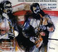 Boustedt, Christer -Quint - Blues, Ballads & Bebop [Import]