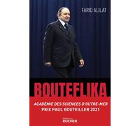 Bouteflika. L'histoire secrète - Farid Alilat - Rocher Eds Du - broché - Essai