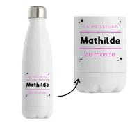 Bouteille Isotherme La meilleure Mathilde au monde 2 - Bottle - Idée Bouteille Isotherme Cadeau Anniversaire Fête Original Famille Travail Départ Collègue Retraite Noël.