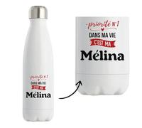 Bouteille Isotherme Priorite N1 dans ma vie C'est ma Melina - Bottle - Idée Bouteille Isotherme Cadeau Anniversaire Fête Original Famille Travail Départ Collègue Retraite Noël.