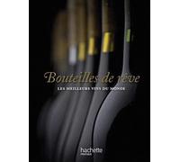Bouteilles de rêve: Les meilleurs vins du monde