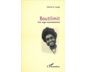 Boutilimit Une saga mauritanienne - Marcel G. Laugel - L'harmattan - broché - Roman