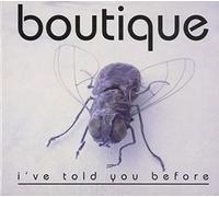Boutique - *I've Told You Before*