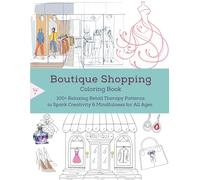 Boutique Shopping Coloring Book: 100+ Relaxing Retail Therapy Patterns to Spark Creativity & Mindfulness for All Ages
