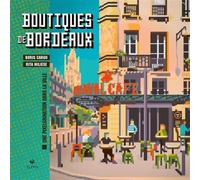 Boutiques de Bordeaux - Une pixelgrination dans la ville - Boris Cargo - Elytis Eds - relié - Beau livre