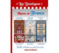 Boutiques et façades d'immeubles par régions de France - à broder au point de croix - Volume 3: 3 grilles à broder au point de croix - cross stitch ... - Boutiques de Beaune, Arcachon et Angers