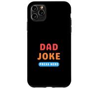 Bouton « Dad Joke » - Appuyez Ici sur Les blagues Amusantes Coque pour iPhone 11 Pro Max