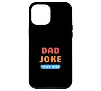 Bouton « Dad Joke » - Appuyez Ici sur Les blagues Amusantes Coque pour iPhone 12 Pro Max