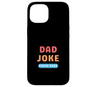 Bouton « Dad Joke » - Appuyez Ici sur Les blagues Amusantes Coque pour iPhone 15