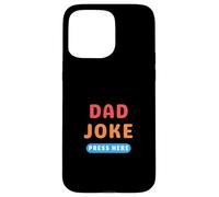 Bouton « Dad Joke » - Appuyez Ici sur Les blagues Amusantes Coque pour iPhone 15 Pro Max