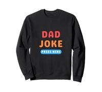 Bouton « Dad Joke » - Appuyez Ici sur Les blagues Amusantes Sweatshirt