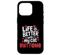 Boutons Nom Chat Life is Better with My Cat Buttons Coque pour iPhone 16 Pro