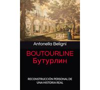 BOUTOURLINE Бутурлин: RECONSTRUCCIÓN PERSONAL DE UNA HISTORIA REAL