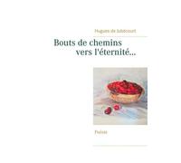 Bouts De Chemins Vers L'éternité...