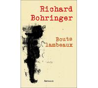 Bouts lambeaux - Richard Bohringer - Arthaud - broché - Beau livre