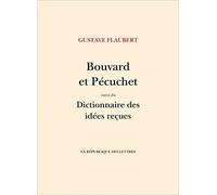 Bouvard et Pécuchet: Suivi du dictionnaire des idées reçues