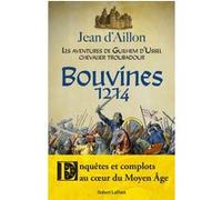 Jean d'Aillon – Les aventures de Guilhem d'Ussel, chevalier troubadour – Bouvines, 1214 – Broché