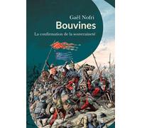 Bouvines La confirmation de la souveraineté - Gaël Nofri - Passés Composés - broché - Essai