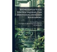 Bouwstoffen Voor Een Geschiedenis Van Den Nederlandschen Boekhandel