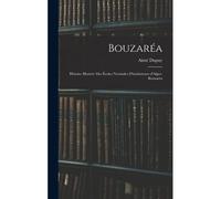 Bouzaréa; Histoire Illustrée Des Écoles Normales D'instituteurs D'alger-Bouzaréa