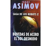 Bóvedas de acero / El sol desnudo