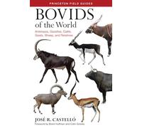 Bovids of the World: Antelopes, Gazelles, Cattle, Goats, Sheep, and Relatives