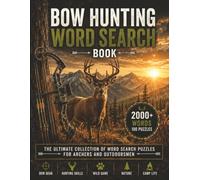 Bow Hunting Word Search: 100 Puzzles with 2,000+ Bow Hunting, Archery, Wildlife, Scouting, Gear, Outdoor and Camp Life Words for Hunters and Archers