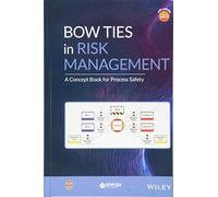 Bow Ties in Risk Management: A Concept Book for Process Safety