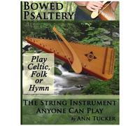 Bowed Psaltery: The String Instrument Anyone Can Play - Play Celtic, Folk Or Hymn